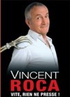 Vincent Roca dans Vite, rien ne presse ! - Théâtre des Béliers Parisiens