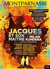 Jacques et son Maître - Théâtre Montparnasse - Grande Salle