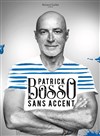 Patrick Bosso dans Sans accent - Salle Guy Obino
