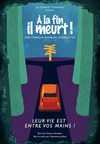 A la fin il meurt ! - Théâtre de l'Observance - salle 1