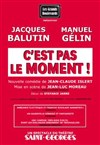 C'est pas le moment - Théâtre de Longjumeau