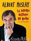 Albert Meslay dans La joyeuse histoire du monde - La Comédie de Toulouse