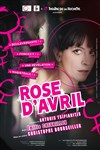 Rose d'Avril - Théâtre de l'abbaye