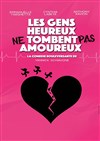 Les gens heureux ne tombent pas amoureux - La comédie de Marseille (anciennement Le Quai du Rire)