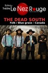 The Dead South - Le Nez Rouge