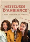 Metteuses d'ambiance - Le Point Comédie