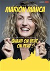 Marion Manca dans Quand on veut, on peut ! - Café théâtre de la Fontaine d'Argent
