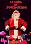 Le Noël des Super-Héros - Théâtre Espace 44