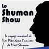 Le Shuman Show - Atelier 53