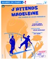 J'attends Madeleine - Théâtre La Jonquière