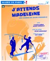 J'attends Madeleine - Théâtre de La Jonquière