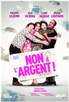 Non à l'argent ! - Théâtre Armande Béjart