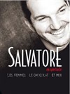 Salvatore Caltabiano dans Les femmes, le chocolat et moi - Théâtre Montmartre Galabru