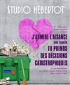 J'admire l'aisance avec laquelle tu prends des décisions catastrophiques - Studio Hebertot