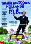 Hollande met le P.I.Bas - Théâtre des 2 Anes