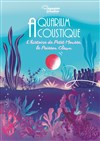 Aquarium acoustique, l'histoire de petit mousse le poisson clown - Aktéon Théâtre 