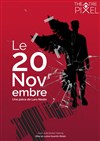 Le 20 Novembre - Théâtre Pixel