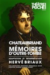 Chateaubriand, Mémoires d'outre-tombe - Le Théâtre de Poche Montparnasse - Le Petit Poche