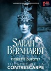 Sarah Bernhardt - Théâtre de la Contrescarpe