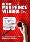 Un jour mon prince viendra...ou pas ! - Café Théâtre le Flibustier