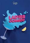 Le Ladies Comedy - Théâtre de la Cité