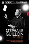 Stéphane Guillon dans Sur scène - Théâtre Tristan Bernard