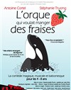 L'orque qui voulait manger des fraises - Théâtre Pixel