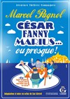 César, Fanny, Marius... Ou presque ! - Théâtre Tremplin