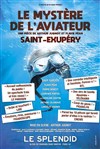 Saint-Exupéry : Le mystère de l'aviateur - Le Splendid