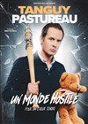 Tanguy Pastureau dans Un monde hostile pour un coeur tendre - Espace 1500