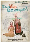 En aVian la zizique ! - Théâtre Comédie Odéon