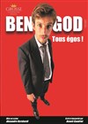 Ben God dans Tous égos - La Comédie de Limoges