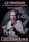Le Penseur - Théâtre Le Lucernaire