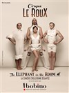 Cirque Le Roux dans The Elephant In The Room - Bobino