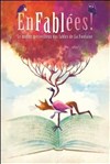 Enfablées ! Le monde merveilleux des Fables de La Fontaine - Théâtre de l'Etincelle