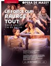La force qui ravage tout - Opéra de Massy