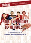 Pour une poignée de Merguez ... - Théâtre la Maison de Guignol - Café-théâtre