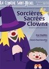Sorcières Sacrées Clowns - La Comédie Saint Michel - petite salle 