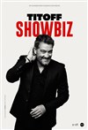 Titoff dans Showbiz - Le Zygo Comédie