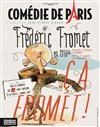 Frédéric Fromet dans Ça fromet - En trio - Comédie de Paris