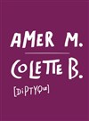 Diptyque : Amer M. + Colette B. - Théâtre National de la Colline - Petit Théâtre