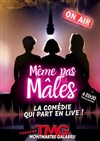 Même pas mâles - Théâtre Montmartre Galabru