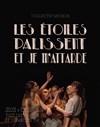 Les Etoiles palissent et je m'attarde - Théâtre La Croisée des Chemins - Salle Paris-Belleville