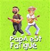 Papa est fatigué - Théâtre Le Fil à Plomb