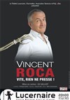 Vincent Roca dans Vite, rien ne presse ! - Théâtre Le Lucernaire