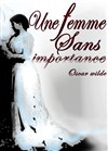 Une femme sans importance - Théo Théâtre - Salle Théo