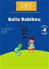 Baila Babibou ! - Théâtre Pixel