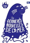Dernières Nouvelles de la Mer - Théâtre de Belleville