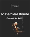 La Dernière Bande - Théâtre Essaion