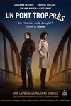 Un Pont trop près - Théâtre Essaion